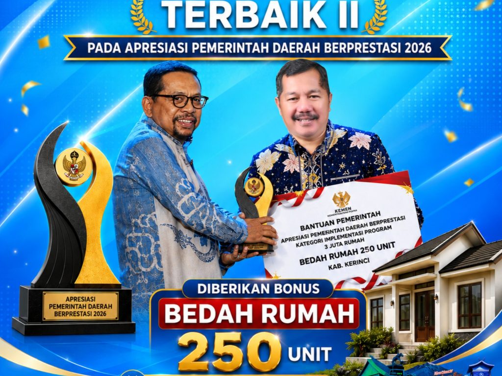 Prestasi Gemilang, Kerinci Terbaik II Program 3 Juta Rumah, Bonus 250 Unit Bedah Rumah
